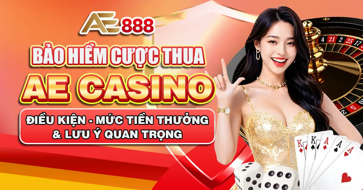 bảo hiểm cược thua ae casino